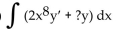 Replace the ? with a function of x that will make the integrand equal to the derivative of a product, and then find the antiderivative. Choose 0 for the constant of integration. -  A)    B)    C)    D)   