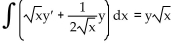 Replace the ? with a function of x that will make the integrand equal to the derivative of a product, and then find the antiderivative. Choose 0 for the constant of integration. -  A)    B)    C)    D)   