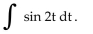 Provide an appropriate response. -Find the indefinite integral   A)    B)    C)    D)   