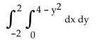 Evaluate the integral. -Evaluate the integral with the order reversed.   A)    B)    C)  4 D)   
