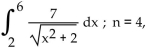 Use Simpson's rule to approximate the integral using the indicated value of n (so there are 2n subintervals) . -  , Round to three decimal places. A)  7.041 B)  7.413 C)  6.328 D)  7.741