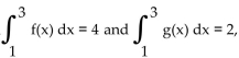 Provide an appropriate response. -Given   use properties of definite integrals to evaluate   A)  18 B)  24 C)  13 D)  54