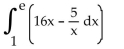 Evaluate the integral. -  (Express your answer in terms for e.)  A)    B)    C)    D)   
