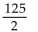Provide an appropriate response. -  A)    B)    C)  625 D)   