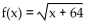 Sketch a graph of a single function that has these properties. -  A)    y intercept: 8; x intercept: -64 B)    y intercept: -64; x intercept: 8 C)    y intercept: 8; x intercept: -64 D)    y intercept: 8; x intercept: -64