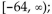 Sketch a graph of a single function that has these properties. -  A)    y intercept: 8; x intercept: -64 B)    y intercept: -64; x intercept: 8 C)    y intercept: 8; x intercept: -64 D)    y intercept: 8; x intercept: -64
