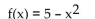 Provide an appropriate response. -Find the relative extrema of the function. List your answer(s)  in terms of ordered pair(s) .   A)    B)    C)  Relative minimum: (0, 5)  D)  Relative maximum: (0, 5) 