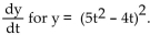 <strong>Provide an appropriate response. Find </strong> A) B) 2(10t - 4) C) D)