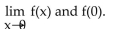 Use the graph to evaluate the indicated limit and function value or state that it does not exist. -Find     A)  6; 0 B)  Does not exist; 6 C)  0; does not exist D)  0; 6