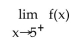 Use the given graph to find the indicated limit. -    A)  0 B)    C)    D)  5