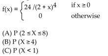 Solve the problem. -Use the given function to find the indicated probabilities. Illustrate each probability with a graph.  