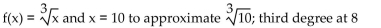 Use a Taylor polynomial of the indicated degree to approximate the function at the given value of x. Round to seven decimal places. -  A)    B)    C)    D)   