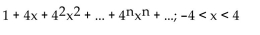 <strong>Find the Taylor series at 0. State the interval of convergence for the series. </strong> A) B) C) D)