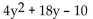 <strong>Factor completely using grouping. </strong> A) 2(2y + 1)(y - 5) B) 2(2y - 1)(y + 5) C) (4y - 2)(y + 5) D) prime