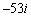 <strong>Evaluate the expression and write in the form . </strong> A) B) C) D) E)