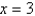 Evaluate the expression for the given value of x.     A)  -81 B)  81 C)    D)  -12 E)   