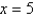 Evaluate the expression for the given value of x.     A)  -7 B)  35 C)  -35 D)  0 E)  7