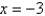 Evaluate the expression for the given value of x.     A)    B)  -18 C)  27 D)    E)  -27