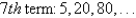 Find the indicated nth term of the geometric sequence.   A)  29 B)  20,480 C)  81,920 D)  62,500 E)  312,500