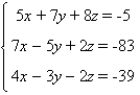 Solve the system, if possible.   A)  x = 8, y = -6, z = 3 B)  x = 6, y = -7, z = 3 C)  x = -6, y = 7, z = -3 D)  x = 1, y = -12, z = 3 E)  no solution; inconsistent system