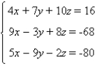 Solve the system, if possible.   A)  x = -8, y = 4, z = 2 B)  x = 8, y = -4, z = -2 C)  x = -4, y = -11, z = -2 D)  x = 5, y = -8, z = -2 E)  no solution; inconsistent system