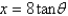  If   , use trigonometric substitution to write   as a trigonometric function of  \theta , where   . A)    B)    C)    D)    E)    