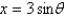  If   , use trigonometric substitution to write   as a trigonometric function of  \theta  , where   . A)    B)    C)    D)    E)    