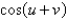 Find the exact value of   given that   and   . (Both u and v are in Quadrant II.)  A)    B)    C)    D)    E)   