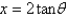  If   , use trigonometric substitution to write   as a trigonometric function of  \theta  , where   . A)    B)    C)    D)    E)    