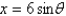  If   , use trigonometric substitution to write   as a trigonometric function of  \theta  , where   . A)    B)    C)    D)    E)    