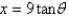  If   , use trigonometric substitution to write   as a trigonometric function of  \theta  , where   . A)    B)    C)    D)    E)    