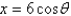  If   , use trigonometric substitution to write   as a trigonometric function of  \theta  , where   . A)    B)    C)    D)    E)    
