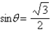  If   , find the value of  \theta  in degrees   without the aid of a calculator. A)    B)    C)    D)    E)    