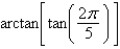 Use the properties of inverse trigonometric functions to evaluate   . A)    B)    C)    D)    E)   