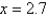 Evaluate the function   at   . Round to 3 decimal places. A)  4.190 B)  4.590 C)  14.611 D)  5.412 E)  2.890