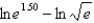 Find the exact value of   without using a calculator. A)  3 B)  2 C)  1.5 D)  0.75 E)  1