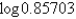 Use a calculator to find the value for   to four decimal places. A)  -0.933 B)  0.933 C)  -0.0669 D)  0.0669 E)  -0.1542