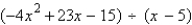 Use long division to divide.   A)    B)    C)    D)    E)  4x - 3