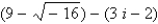 Do the operation and express the answer in a + bi form.   A)  11 - 7 i B)  - 11 - 7 i C)  - 11 + 14 i D)  - 11 + 7 i E)  11 + 7 i