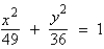 Find the center and vertices of the ellipse.   A)  center: (7, 0)  vertices: (0, -6) , (0, 6)  B)  center: (0, 0)  vertices: (0, -7) , (0, 7)  C)  center: (0, 0)  vertices: (-6, 0) , (6, 0)  D)  center: (7, 6)  vertices: (-7, -6) , (7, 6)  E)  center: (0, 0)  vertices: (-7, 0) , (7, 0) 