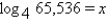 Find the value of x.   A) x = 65,536 B) x = 32,768 C) x = 4 D) x = 8