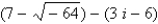 Do the operation and express the answer in a + bi form.   A) - 13 - 11 i B) - 13 + 11 i C) 13 + 11 i D) - 13 + 22 i E) 13 - 11 i