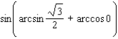 Find the exact value of the expression.   A)    B) 0 C)    D) 1 E)   