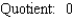 <strong>Find the quotient and remainder if is divided by </strong> A) B) C) D) E)