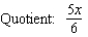 <strong>Find the quotient and remainder if is divided by </strong> A) B) C) D) E)
