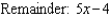 <strong>Find the quotient and remainder if is divided by </strong> A) B) C) D) E)
