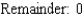 <strong>Find the quotient and remainder if is divided by </strong> A) B) C) D) E)
