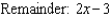 Find the quotient and remainder if   is divided by       A)      B)      C)      D)      E)     