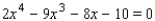 Applying the first theorem on bounds for real zeros of polynomials, determine the smallest and largest integers that are upper and lower bounds, respectively, for the real solutions of the equation. With the aid of a graphing utility, discuss the validity of the bounds.   A) The upper bound is   , the lower bound is   . B) The upper bound is   , the lower bound is   . C) The upper bound is   , the lower bound is   . D) The upper bound is   , the lower bound is   . E) The upper bound is   , the lower bound is   .