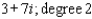 A polynomial f ( x )  with real coefficients and leading coefficient 1 has the given zero and degree. Express f ( x )  as a product of linear and quadratic polynomials with real coefficients that are irreducible over R.   A)    B)    C)    D)    E)   